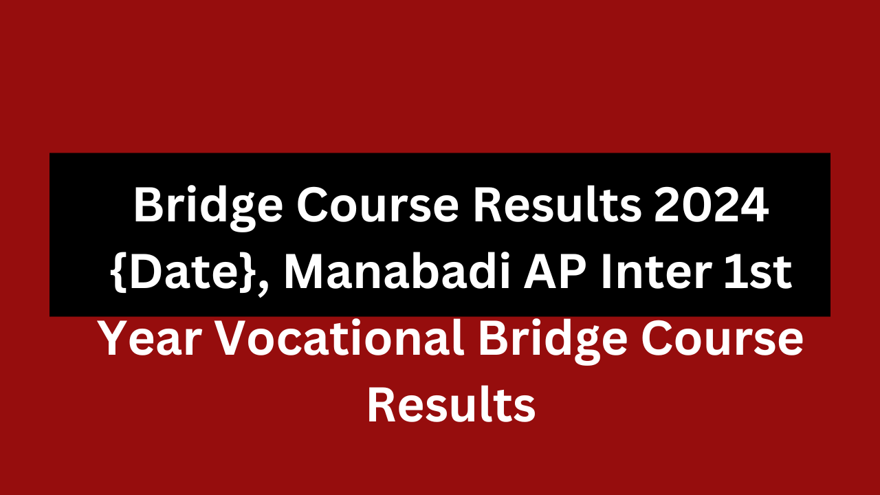 Bridge Course Results 2024 {Date}, Manabadi AP Inter 1st Year